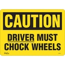 Enseigne «Driver Must Chock Wheels» Vinyle 14" x 10"